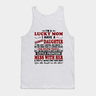 I Am A Lucky Mom I Have A Stubborn Daughter Funny Shirt T-Shirt Tank Top